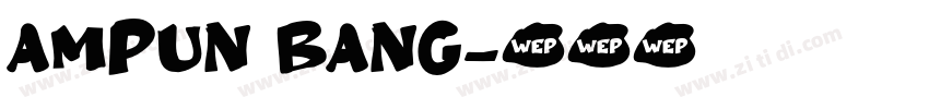 Ampun Bang字体转换